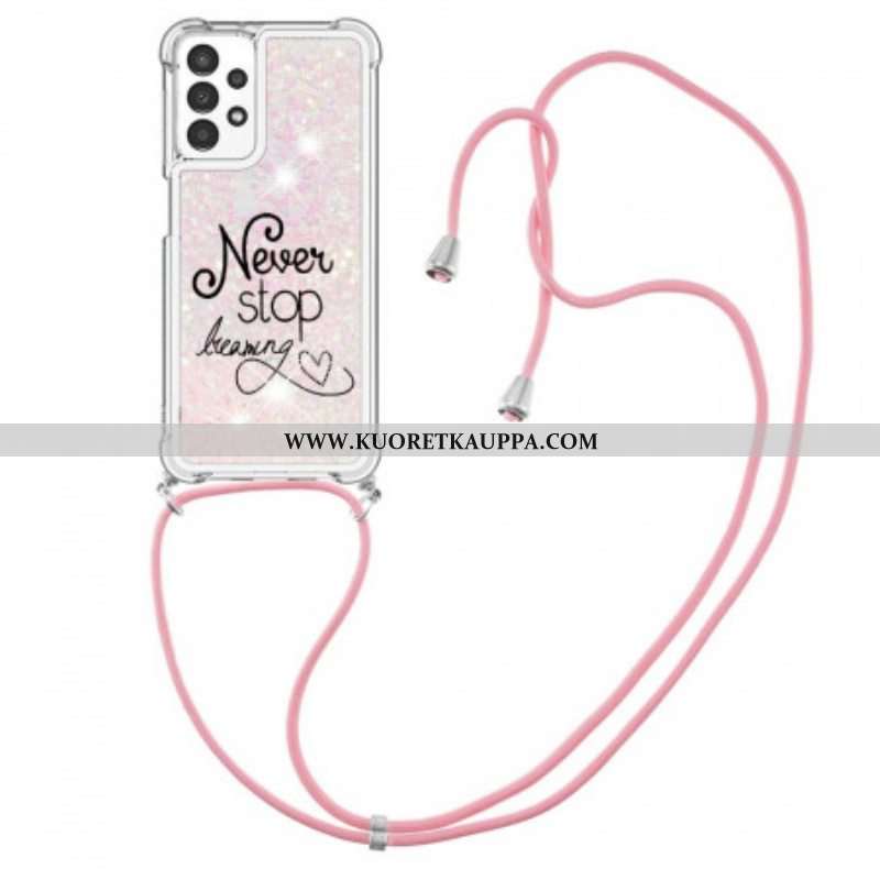 Case Samsung Galaxy A13 Kiristysnyörillä Älä Koskaan Lopeta Glitter-vetonauhaa